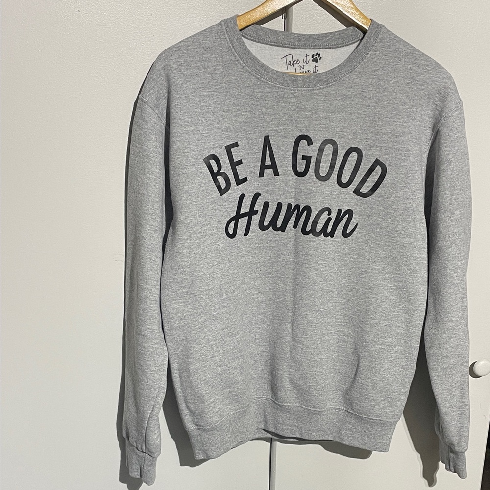 🖤Be A Good Human crew neck sweat shirt, size medium